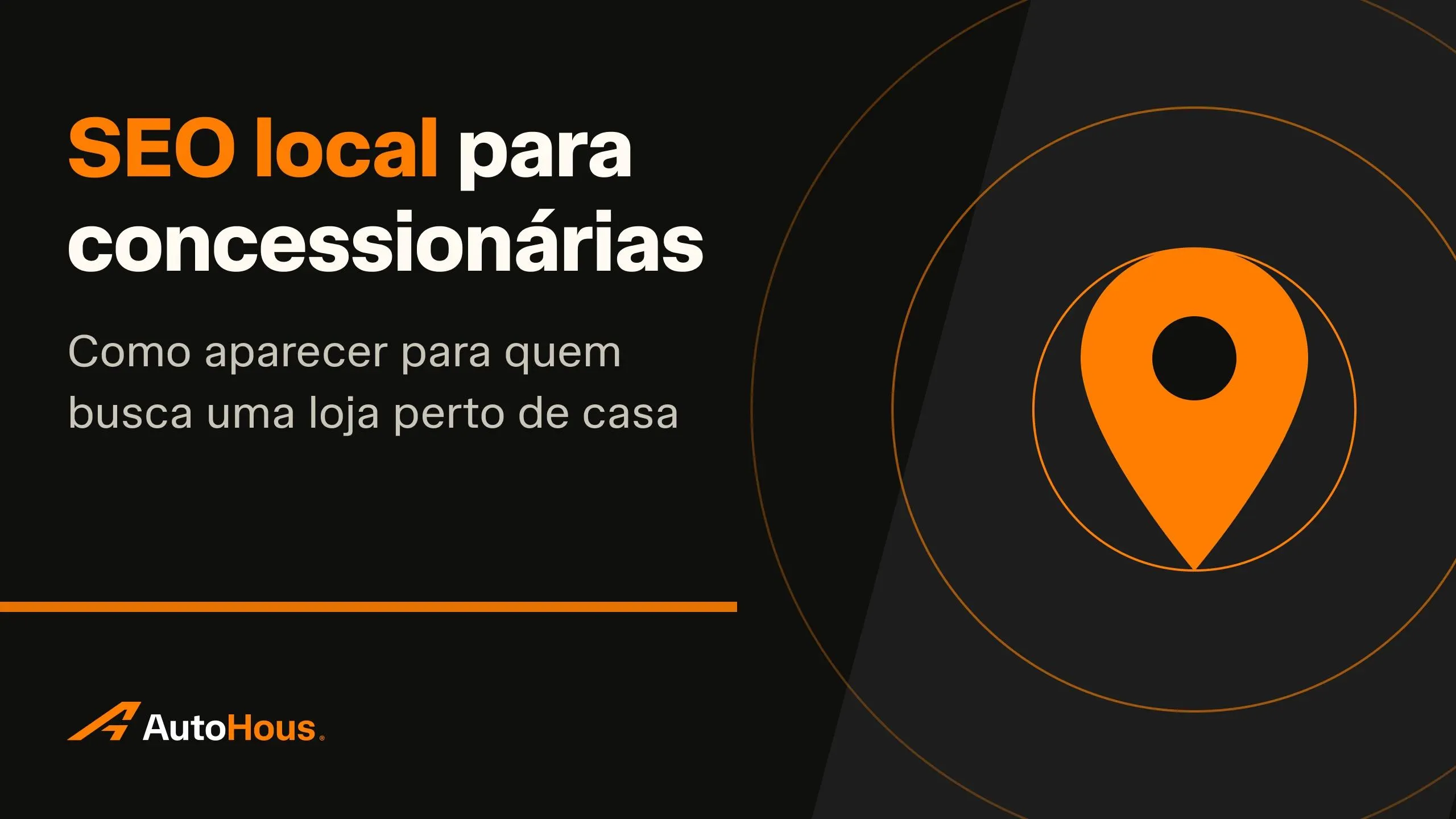 Arte sobre SEO local para concessionárias, com ícone de localização laranja, círculos concêntricos e identidade visual da AutoHous.